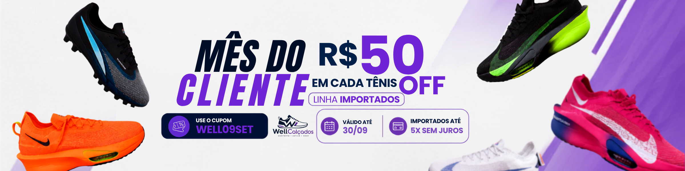 Mês do Cliente: R$50 off em cada tênis da linha Importados com o cupom WELLO9SET — válido até 30/09, 5x sem juros